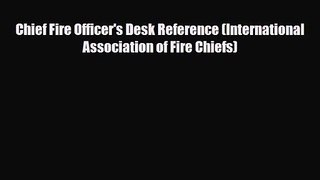 PDF Download Chief Fire Officer's Desk Reference (International Association of Fire Chiefs)