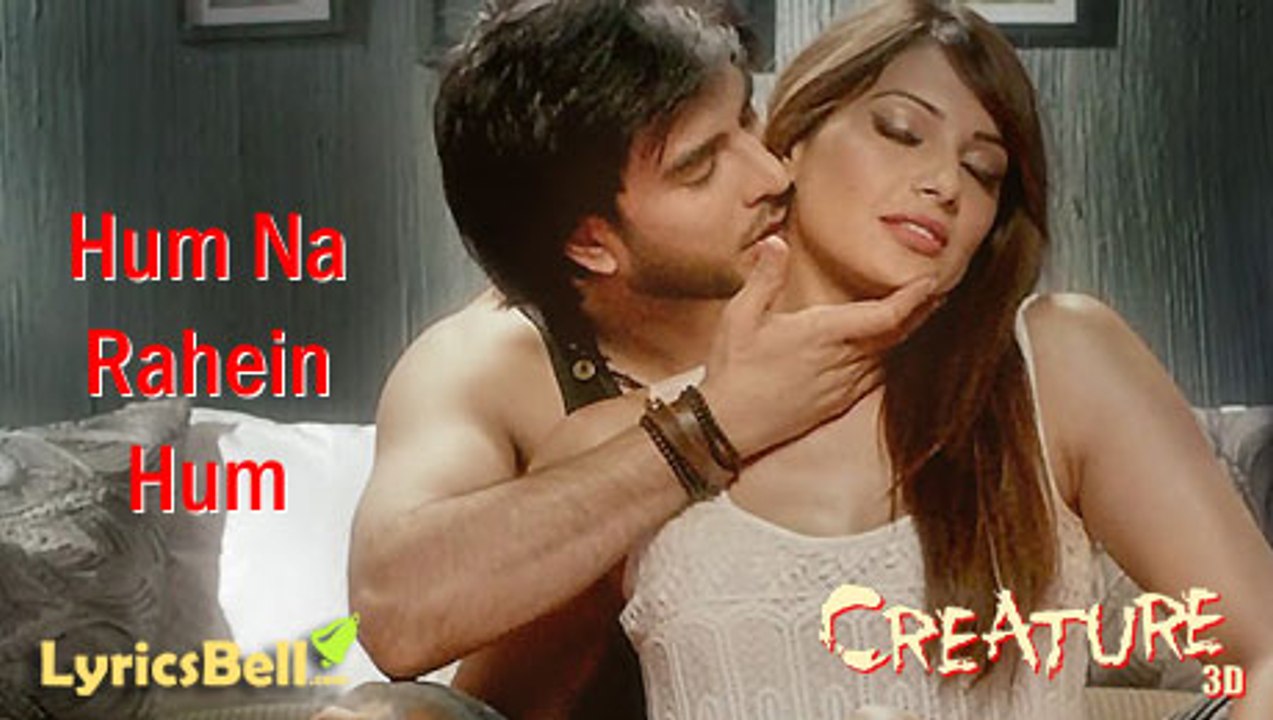 Hum Naa Rahein Hum FULL VIDEO Song - Mithoon - Creature 3D - Benny Dayal - Bollywood Songs