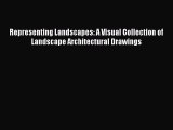 [PDF Download] Representing Landscapes: A Visual Collection of Landscape Architectural Drawings