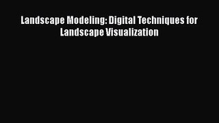 [PDF Download] Landscape Modeling: Digital Techniques for Landscape Visualization [PDF] Online