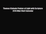 [PDF Download] Thomas Kinkade Painter of Light with Scripture 2016 Mini Wall Calendar [Read]
