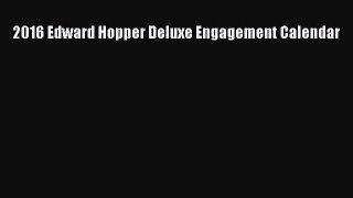 PDF Download - 2016 Edward Hopper Deluxe Engagement Calendar Download Full Ebook