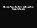 [PDF Download] Pleasant Places: The Rustic Landscape from Breugel to Ruisdael [PDF] Online