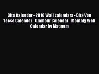 PDF Download - Dita Calendar - 2016 Wall calendars - Dita Von Teese Calendar - Glamour Calendar