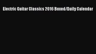 PDF Download - Electric Guitar Classics 2016 Boxed/Daily Calendar Download Full Ebook