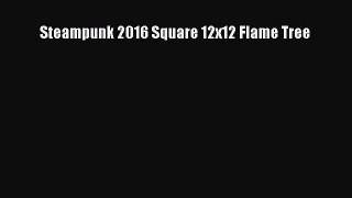 [PDF Download] Steampunk 2016 Square 12x12 Flame Tree [PDF] Online