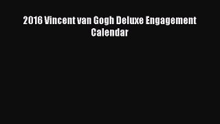 [PDF Download] 2016 Vincent van Gogh Deluxe Engagement Calendar [PDF] Online