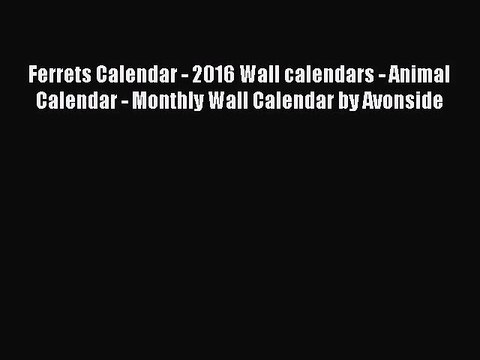 [PDF Download] Ferrets Calendar - 2016 Wall calendars - Animal Calendar - Monthly Wall Calendar