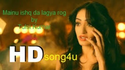 Mainu Ishq Da Lagya Rog by Tulsi kumar