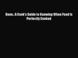 Read Done.: A Cook's Guide to Knowing When Food Is Perfectly Cooked PDF Free