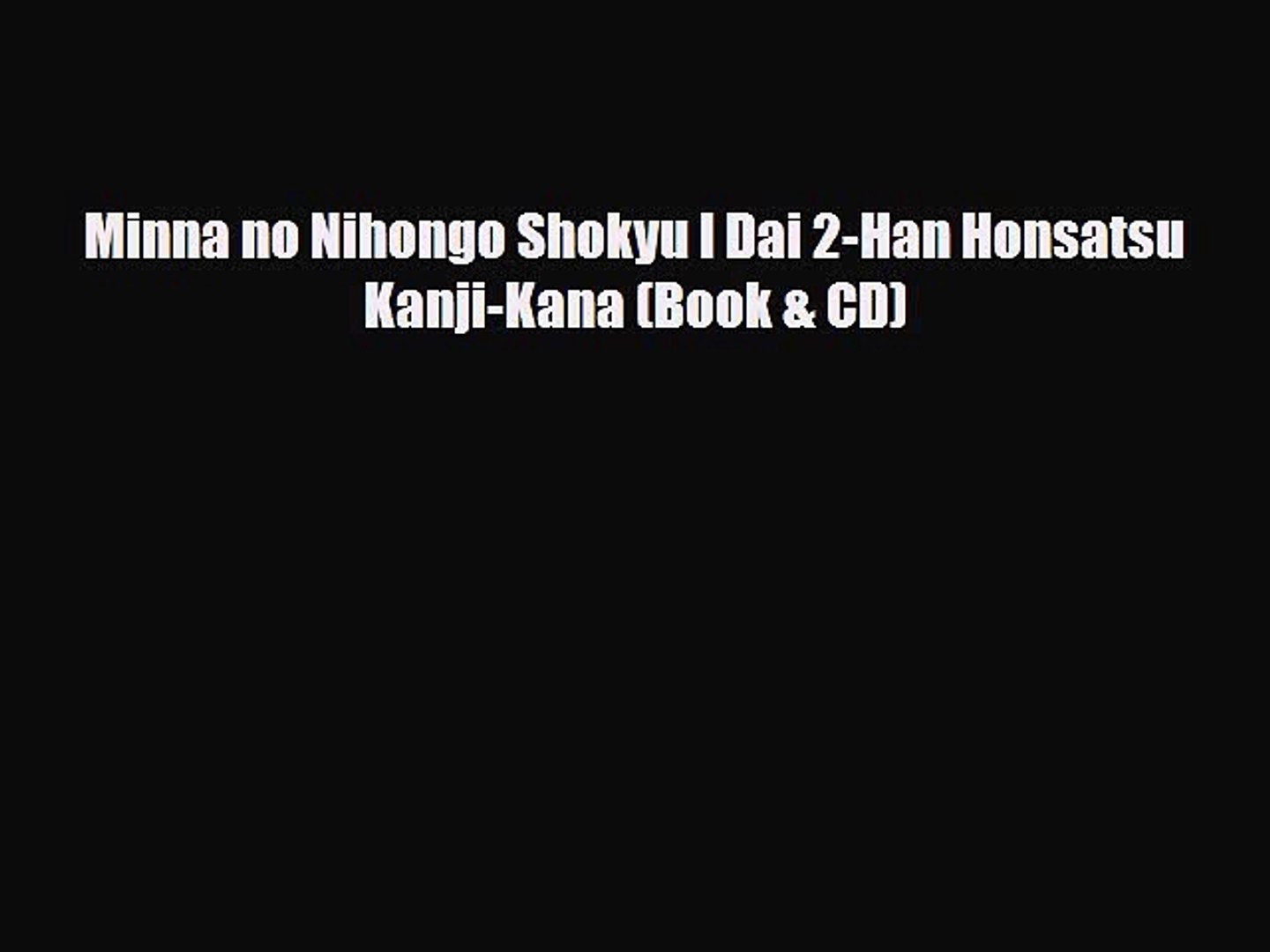 Minna No Nihongo Shokyu I Dai 2 Han Honsatsu Kanji Kana Book Cd Download Full Ebook Video Dailymotion