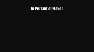 Download In Pursuit of Flavor PDF Online
