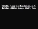 [PDF Download] Thirty-Nine Years of Short-Term Memory Loss: The Early Days of SNL from Someone