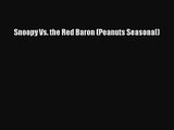 [PDF Download] Snoopy Vs. the Red Baron (Peanuts Seasonal) [PDF] Full Ebook