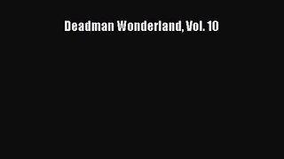 [PDF Download] Deadman Wonderland Vol. 10 [Download] Full Ebook