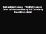 PDF Download - Hugh Jackman Calendar - 2016 Wall Calendars - Celebrity Calendars - Monthly