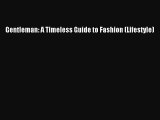 [PDF Download] Gentleman: A Timeless Guide to Fashion (Lifestyle) [Read] Online