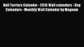 PDF Download - Bull Terriers Calendar - 2016 Wall calendars - Dog Calendars - Monthly Wall