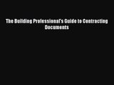 [PDF Download] The Building Professional's Guide to Contracting Documents [Read] Online