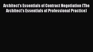 [PDF Download] Architect's Essentials of Contract Negotiation (The Architect's Essentials of