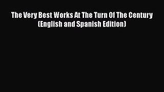 [PDF Download] The Very Best Works At The Turn Of The Century (English and Spanish Edition)