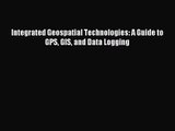 [PDF Download] Integrated Geospatial Technologies: A Guide to GPS GIS and Data Logging [PDF]