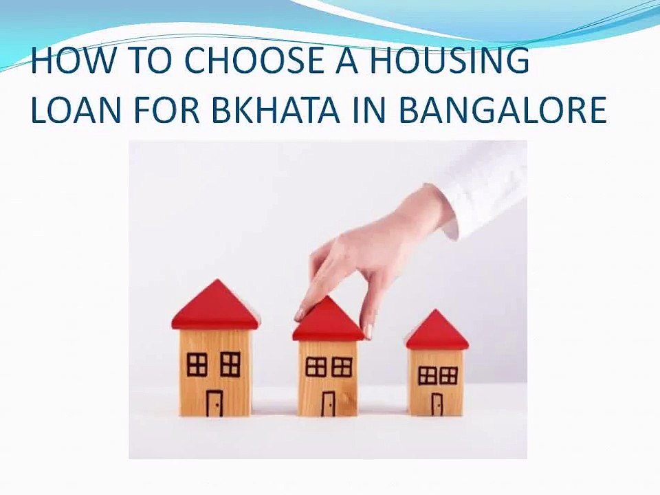 HOUSING LOAN FOR BKHATA IN BANGALORE