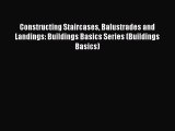 [PDF Download] Constructing Staircases Balustrades and Landings: Buildings Basics Series (Buildings