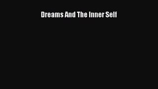 [PDF Download] Dreams And The Inner Self [Download] Online