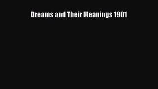 [PDF Download] Dreams and Their Meanings 1901 [Read] Full Ebook