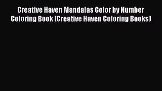 [PDF Download] Creative Haven Mandalas Color by Number Coloring Book (Creative Haven Coloring