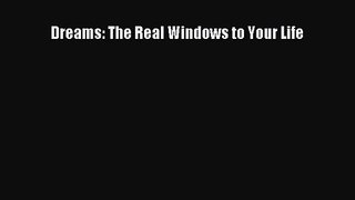 [PDF Download] Dreams: The Real Windows to Your Life [PDF] Full Ebook