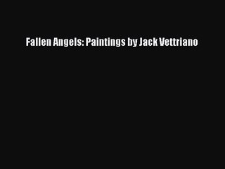 [PDF Download] Fallen Angels: Paintings by Jack Vettriano [Download] Full Ebook