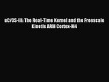 [PDF Download] uC/OS-III: The Real-Time Kernel and the Freescale Kinetis ARM Cortex-M4 [Download]