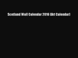 [PDF Download] Scotland Wall Calendar 2016 (Art Calendar) [Download] Online