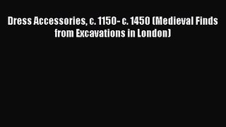 [PDF Download] Dress Accessories c. 1150- c. 1450 (Medieval Finds from Excavations in London)