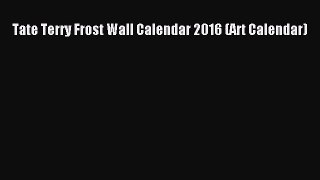 [PDF Download] Tate Terry Frost Wall Calendar 2016 (Art Calendar) [Download] Full Ebook