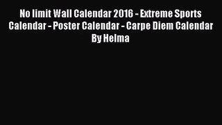 [PDF Download] No limit Wall Calendar 2016 - Extreme Sports Calendar - Poster Calendar - Carpe