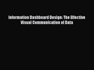 [PDF Download] Information Dashboard Design: The Effective Visual Communication of Data [PDF]