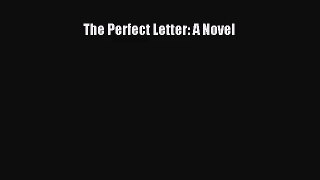 [PDF Download] The Perfect Letter: A Novel [Download] Full Ebook