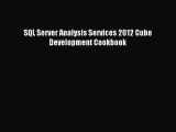 [PDF Download] SQL Server Analysis Services 2012 Cube Development Cookbook [Read] Online