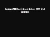 [PDF Download] Jackson(TM) Heavy Metal Guitars 2015 Wall Calendar [PDF] Full Ebook