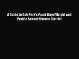 [PDF Download] A Guide to Oak Park's Frank Lloyd Wright and Prairie School Historic District