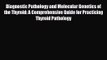 PDF Download Diagnostic Pathology and Molecular Genetics of the Thyroid: A Comprehensive Guide