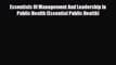 PDF Download Essentials Of Management And Leadership In Public Health (Essential Public Health)