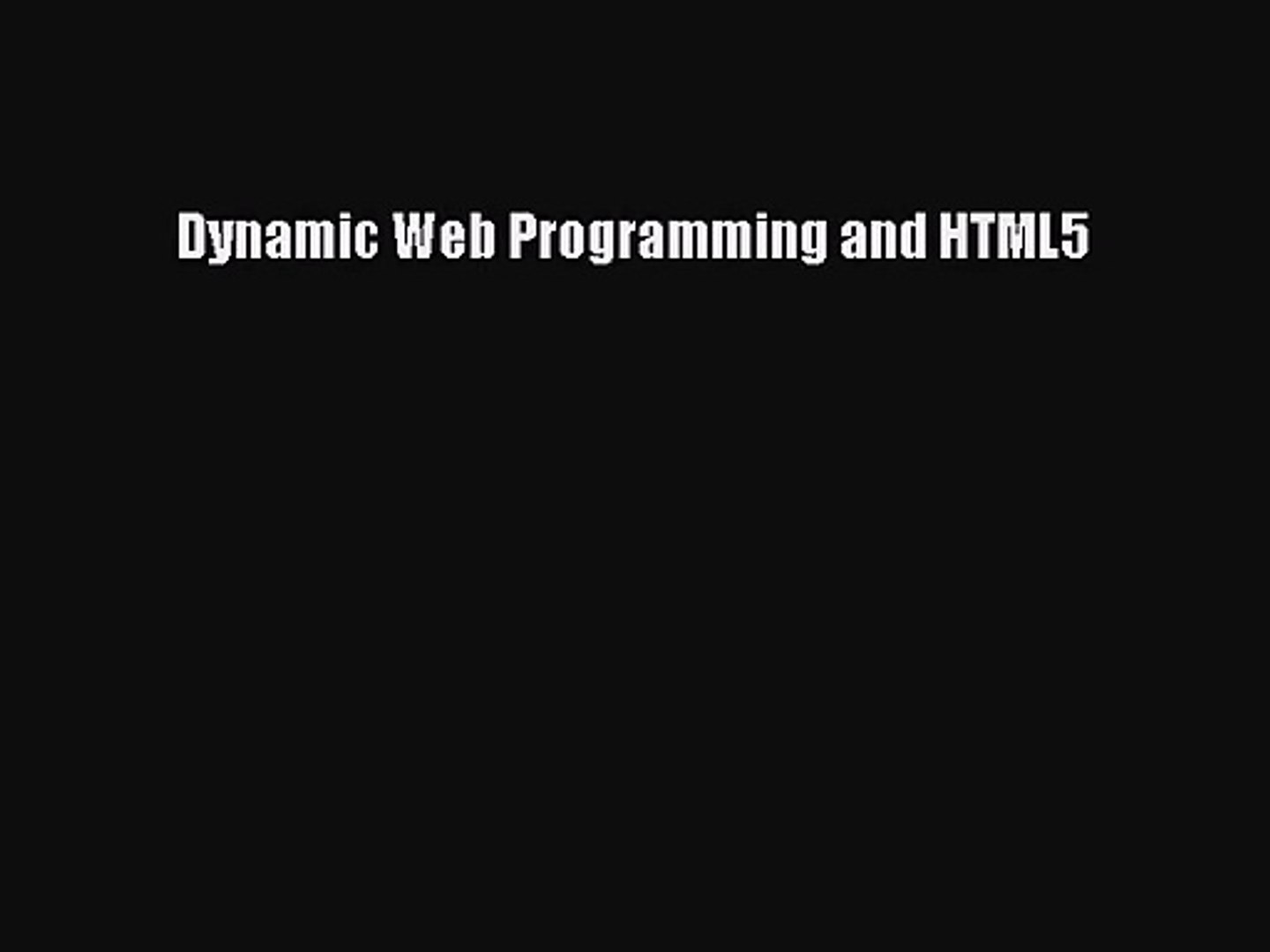 [PDF Download] Dynamic Web Programming and HTML5 [Download] Online
