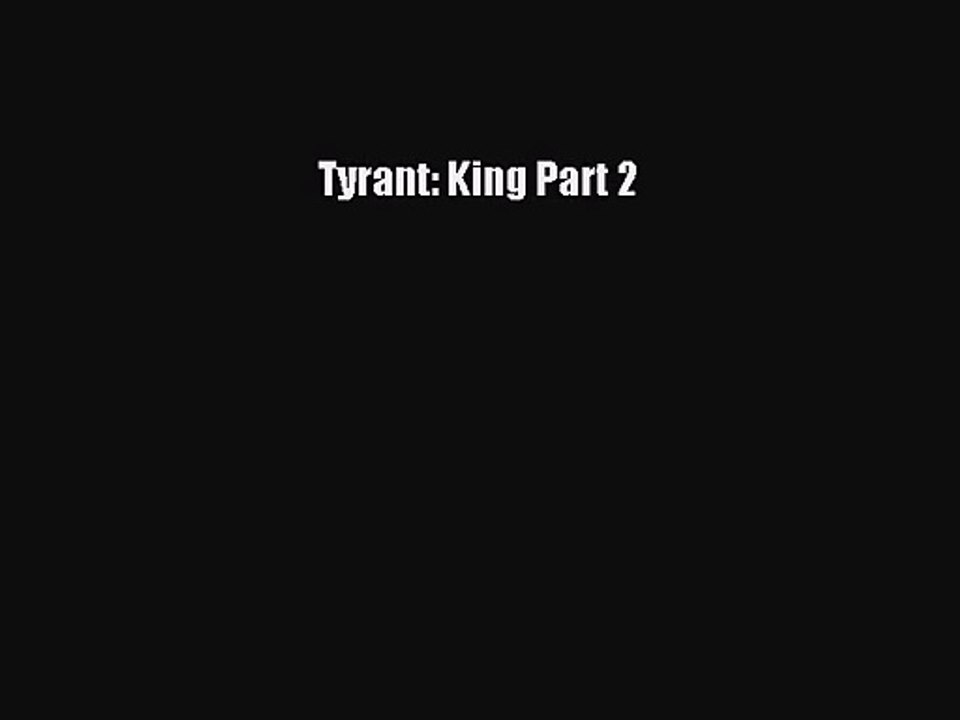 [PDF Download] Tyrant: King Part 2 [Read] Full Ebook