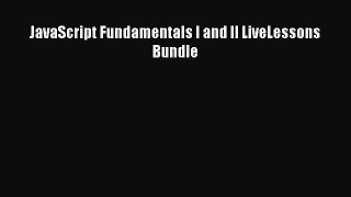 [PDF Download] JavaScript Fundamentals I and II LiveLessons Bundle [Read] Full Ebook