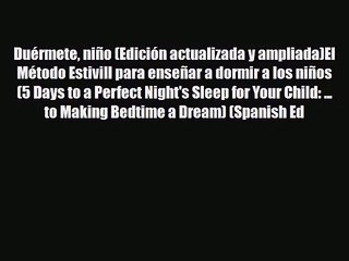 [PDF Download] Duérmete niño (Edición actualizada y ampliada)El Método Estivill para enseñar