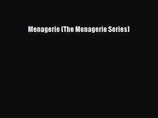 [PDF Download] Menagerie (The Menagerie Series) [Download] Full Ebook